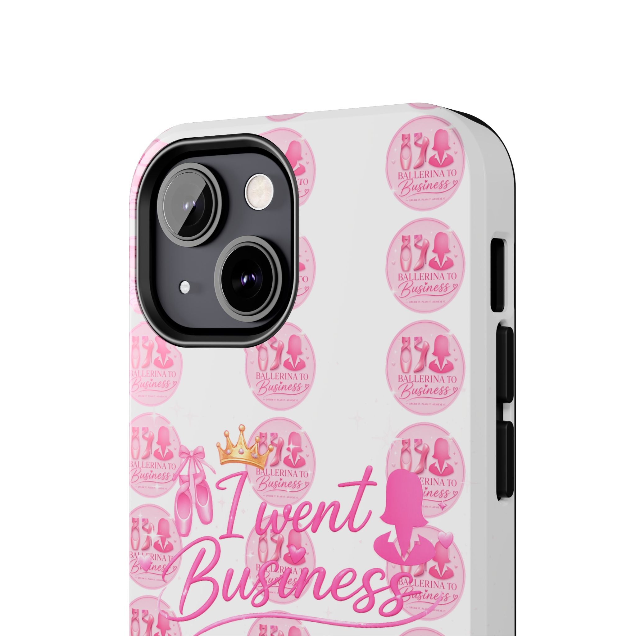 'I Went Business' Ballerina To Business (Merch Phone Case)