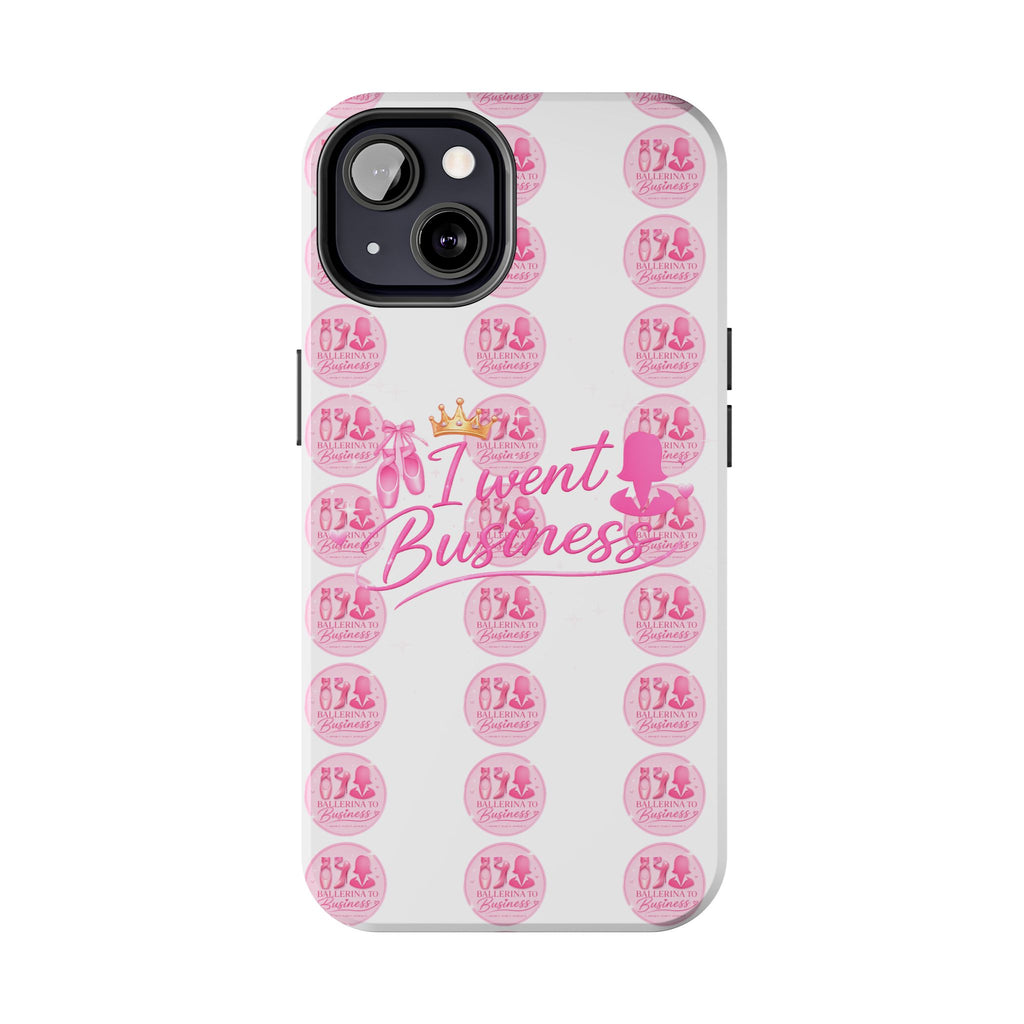 'I Went Business' Ballerina To Business (Merch Phone Case)