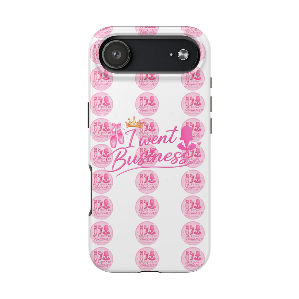 'I Went Business' Ballerina To Business (Merch Phone Case)