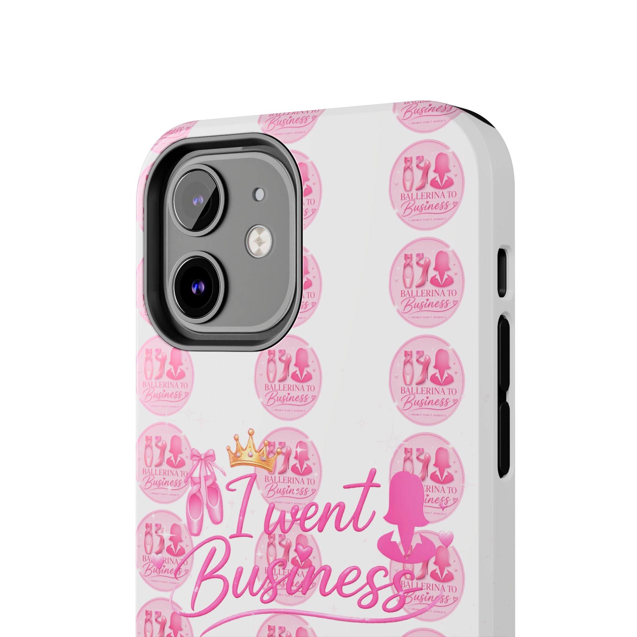 'I Went Business' Ballerina To Business (Merch Phone Case)