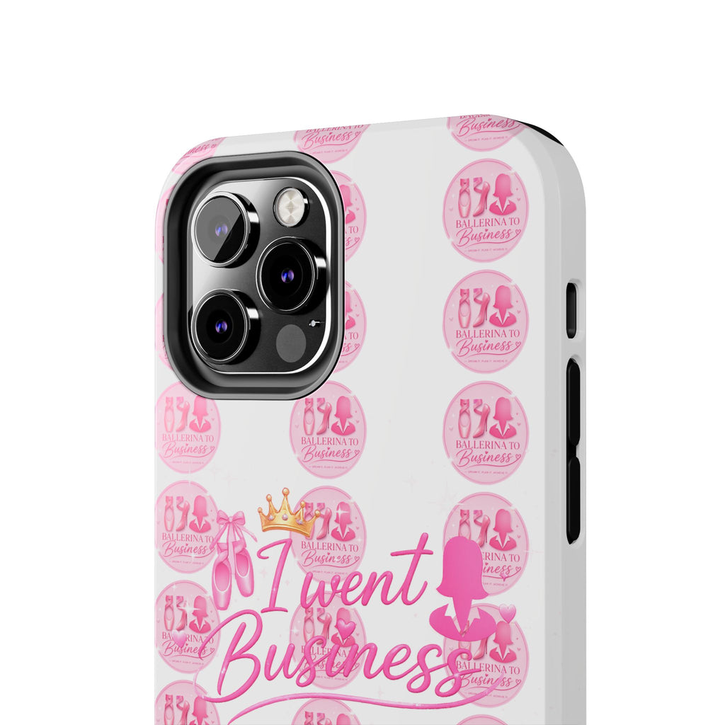 'I Went Business' Ballerina To Business (Merch Phone Case)