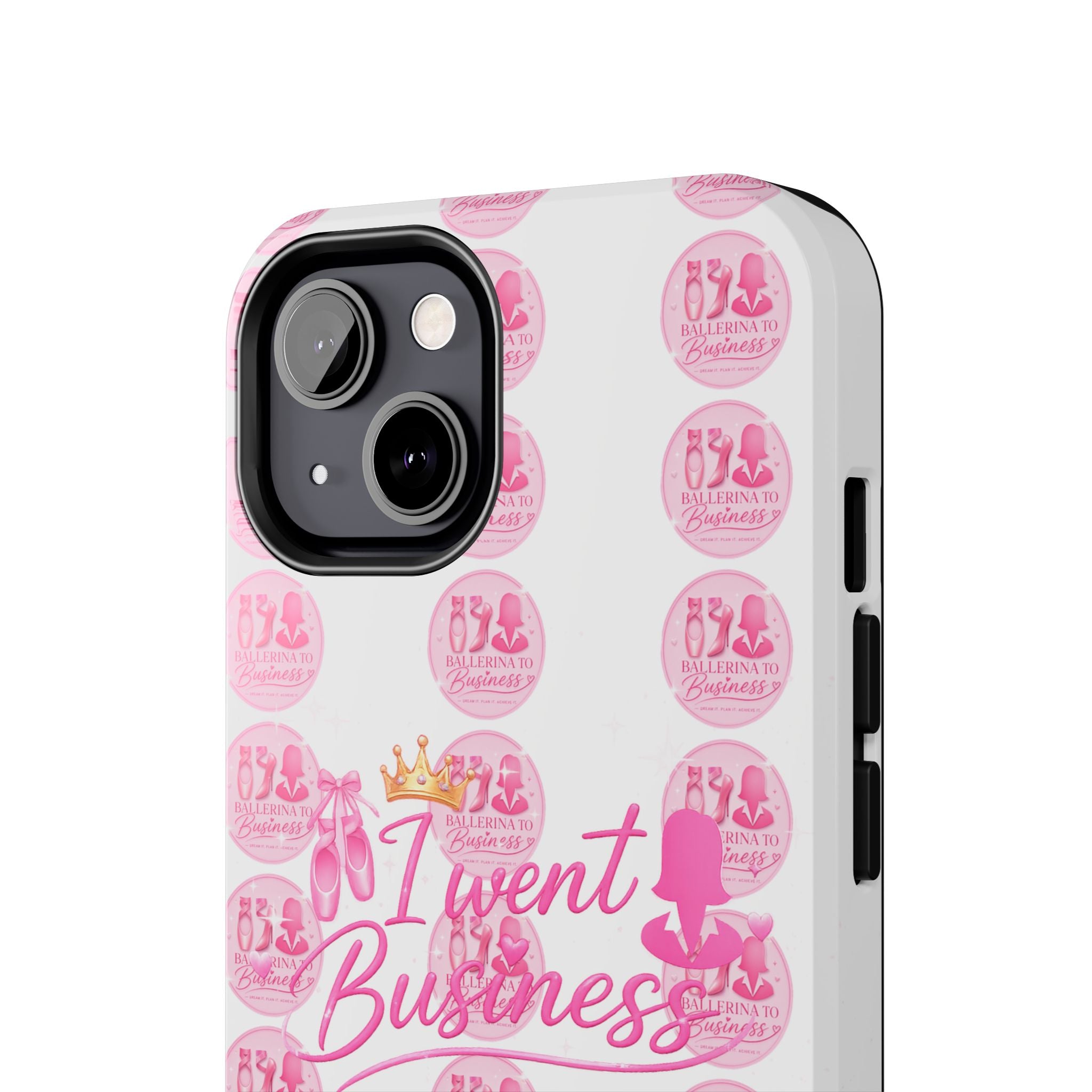 'I Went Business' Ballerina To Business (Merch Phone Case)