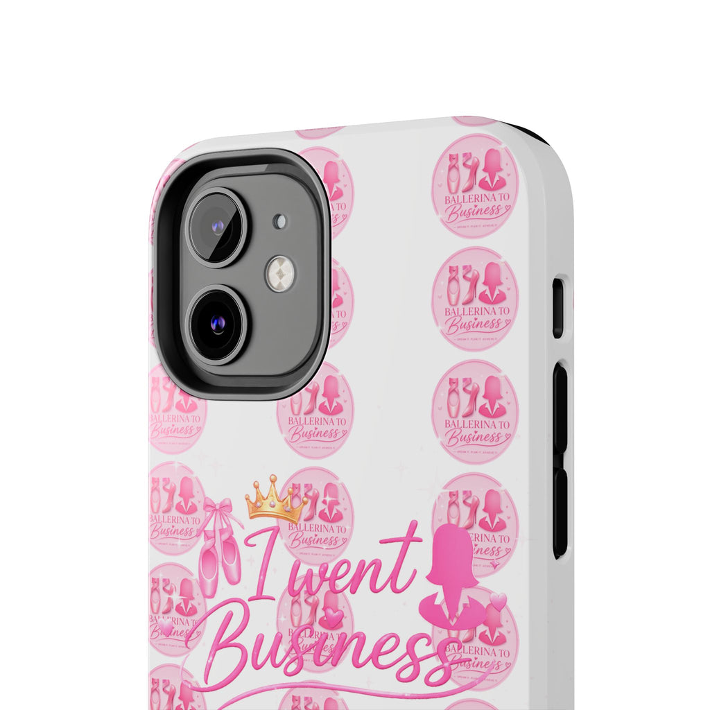 'I Went Business' Ballerina To Business (Merch Phone Case)