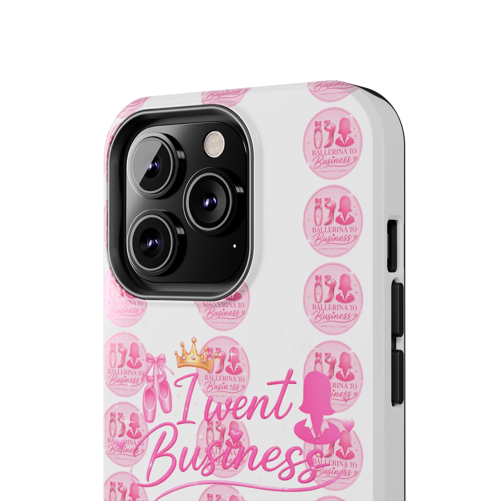 'I Went Business' Ballerina To Business (Merch Phone Case)
